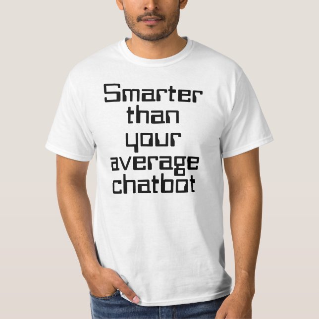 T-shirt Plus intelligent que le chatbot moyen, texte drôle (Devant)