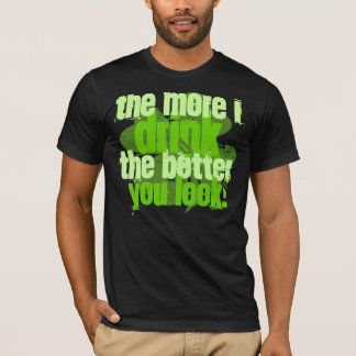 T-shirt Plus je bois le meilleur vous regard !