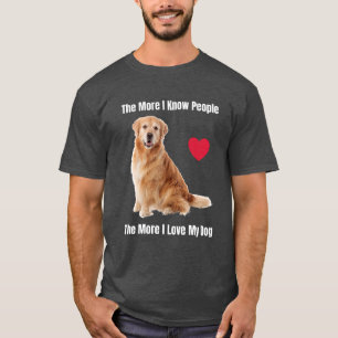 T-shirt Plus Je Connais Les Gens, Plus J'Aime Mon Goldie