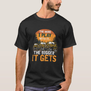 T-shirt Plus Je Joue Avec Elle, Plus Elle Devient Grande.