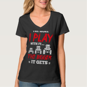 T-shirt Plus Je Joue Avec Elle, Plus Il Gagne De Camion