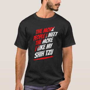 T-shirt Plus Je Rencontre Chih Tzu Drôle Chien Amusant Hu