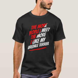 T-shirt Plus je rencontre de gens Airedale Terrier Chien D