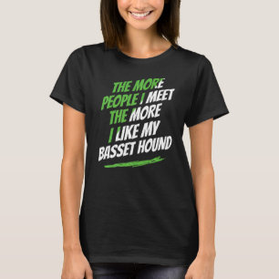 T-shirt Plus je rencontre de gens avec Basset Hound Dog Hu