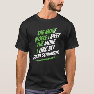 T-shirt Plus je rencontre de gens, Schnauzer géant, Chien