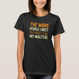 T-shirt Plus Je Rencontre De Personnes, Maltais Chien Malt