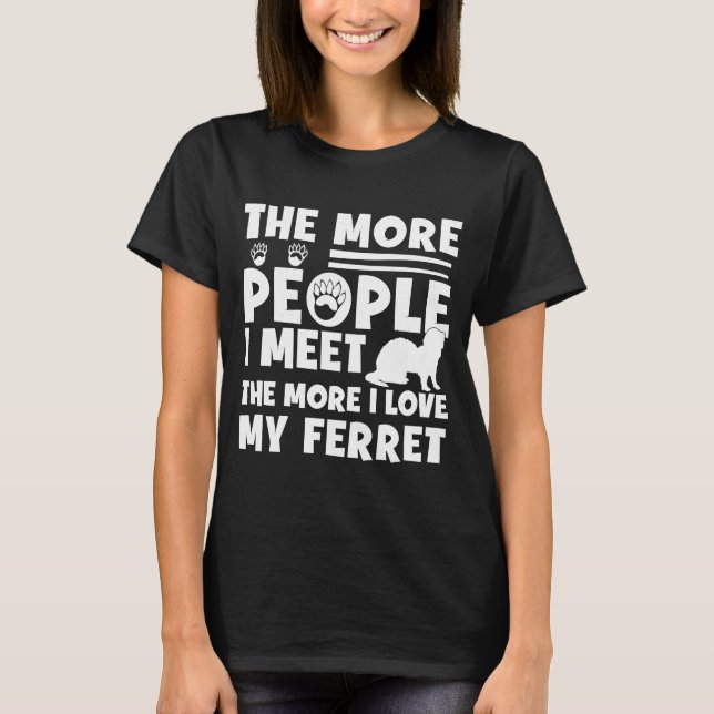 T-shirt Plus Je Rencontre De Personnes, Plus J'Aime Mon Fe (Devant)