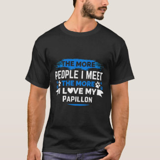 T-shirt Plus Je Rencontre De Personnes, Plus J'Aime Mon Pa