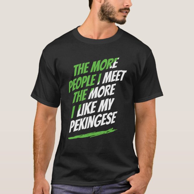 T-shirt Plus Je Rencontre De Personnes, Plus J'Aime Peking (Devant)