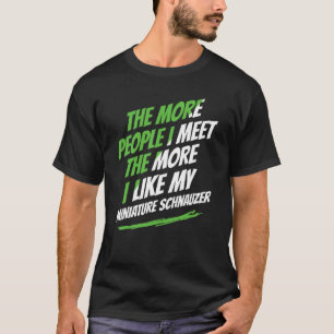 T-shirt Plus Je Rencontre De Personnes, Schnauzer Miniatur