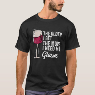 T-shirt plus je vieillis, plus j'ai besoin de lunettes vin