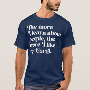 T-shirt Plus j'en apprends sur les gens plus j'aime mon C