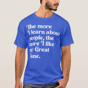 T-shirt Plus j'en apprends sur les gens plus j'aime mon G