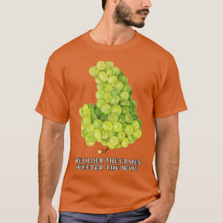 T-shirt Plus les raisins sont vieux, plus le vin est sucré