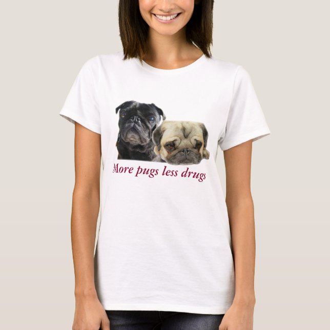 T-shirt Plus pugs petites drogues - 2 pugs (Devant)