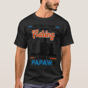 T-shirt Plus Que L'Amour La Pêche Est Un Gr Spécial Papaw