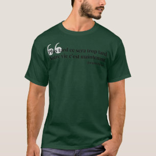T-shirt Plus tard ce sera trop tard