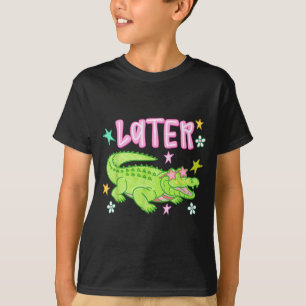 T-shirt Plus tard Gator Drôle Alligator Meme Enseignant En