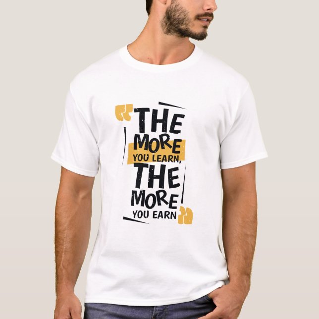 T-shirt Plus vous apprenez Plus vous gagnez (Devant)