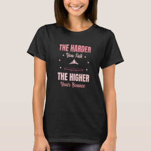 T-shirt Plus Vous Chutez Plus Votre Trampol Bounce Est Éle
