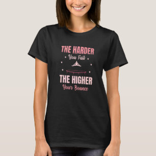 T-shirt Plus Vous Chutez Plus Votre Trampol Bounce Est Éle