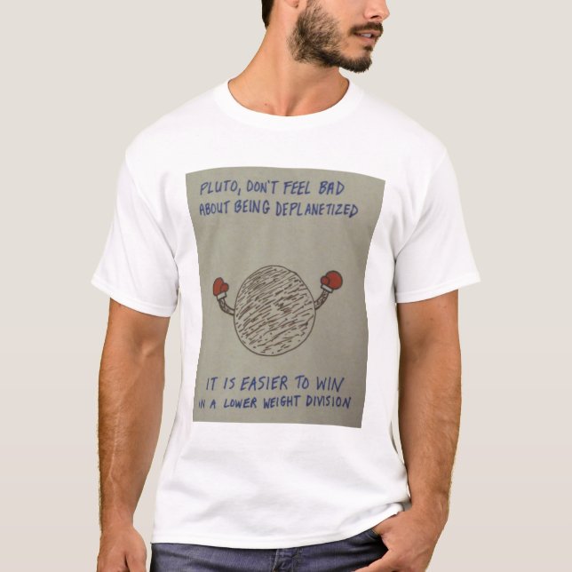 T-shirt Pluton, ne se sentent pas mal au sujet d'être (Devant)