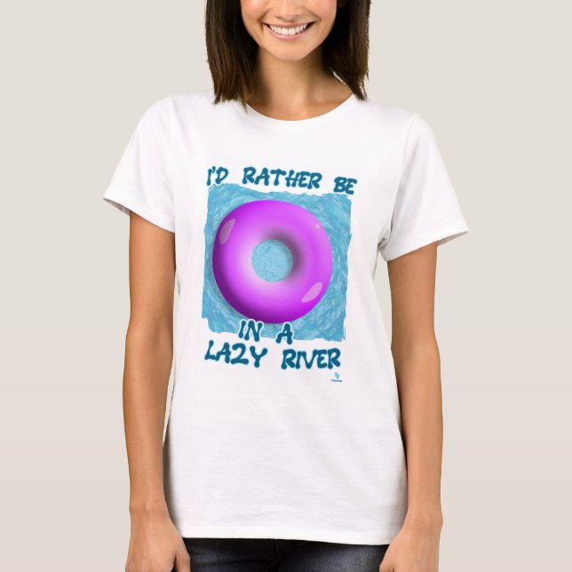 T-shirt Plutôt Être À Lazy River Waterpark Amusants (Devant)
