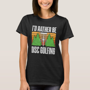 T-shirt Plutôt Être Disc Golf Joueur Golfer Sports G