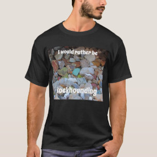 T-shirt Plutôt Être Rockhoring Rock Collectionneur Géologu