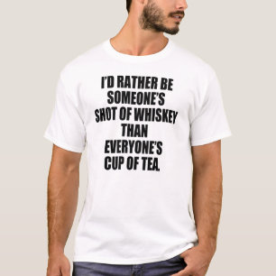 T-SHIRT PLUTÔT SOYEZ TIRÉ DU WHISKEY