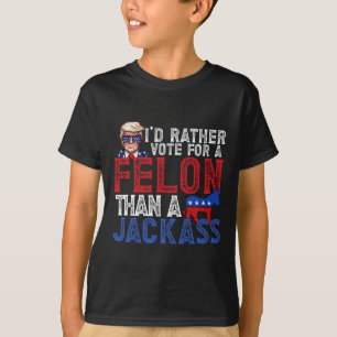 T-shirt Plutôt Voter Pour Un Felon Que Pour Une Amérique J