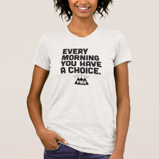 T-shirt PMR chaque matin vous avez une pièce en t bien