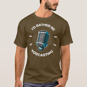 T-shirt Podcast Host Id Plutôt Être Podcasting Drôle