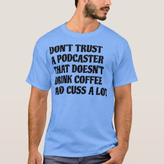 T-shirt Podcaster Qui Boit Du Café Cuss Beaucoup