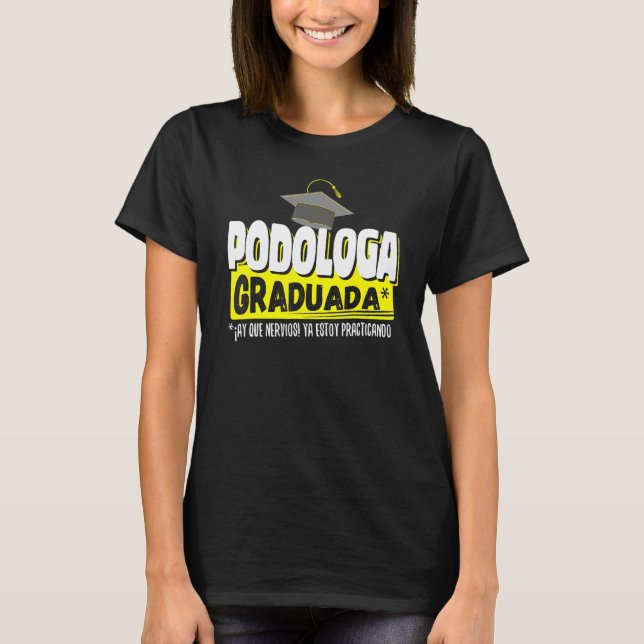 T-shirt Podologa Graduada Ya Estoy Practicando Gracioso (Devant)