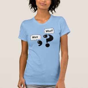T-shirt Point d'interrogation et virgule Attendez quoi?