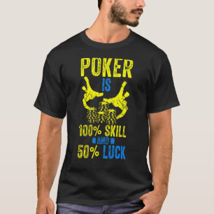 T-shirt Poker Est 100 Compétences Et 50 Jeu De Chance Casi