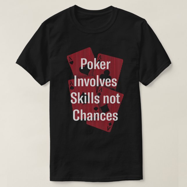 T-shirt Poker Involves Skills Not Chance Poker Fri (Design devant)