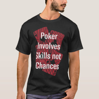 T-shirt Poker Involves Skills Not Chance Poker Fri