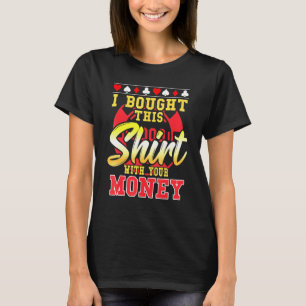T-shirt Poker J'Ai Acheté Ceci Avec Ton Argent Chip 1