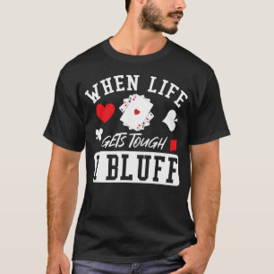 T-shirt Poker Quand La Vie Est Difficile Je Bluffe
