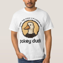 Pokey Duck : Qu'est-ce que tu regardes?!