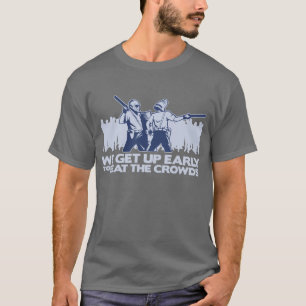T-shirt police que nous nous levons tôt pour battre les