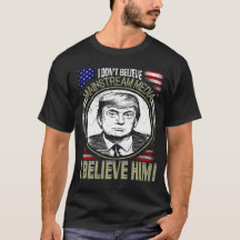 T-shirt politique drôle, je ne crois pas Mainstrea