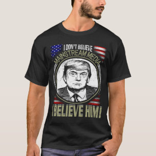 T-shirt politique drôle, je ne crois pas Mainstrea