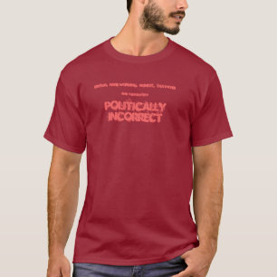 T-shirt Politiquement incorrect