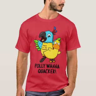 T-shirt Polly Wanna Quacker Funny Animal Pun 1