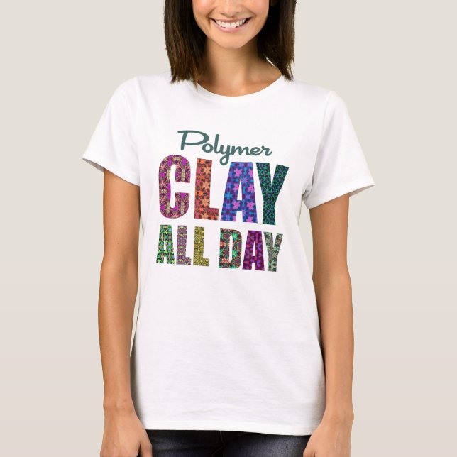 T-shirt Polymer Clay All Day (Devant)