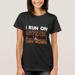 T-shirt Poméranien Je Cours Sur Caféine Poms Cuss Mots Chi