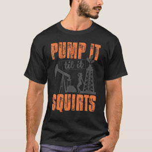 T-shirt Pompe amusante jusqu'à ce qu'il éjacule huile ouvr